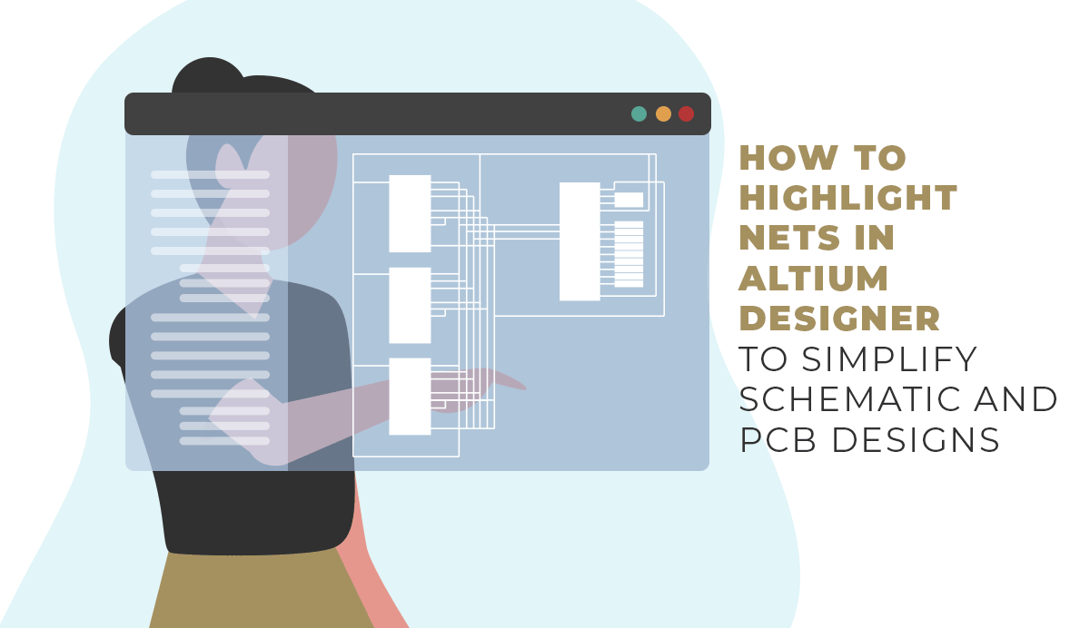 How to Highlight Nets in Altium Designer to Simplify Schematic and PCB Designs