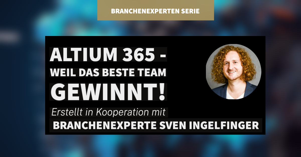 Altium 365 - Weil das beste Team gewinnt!