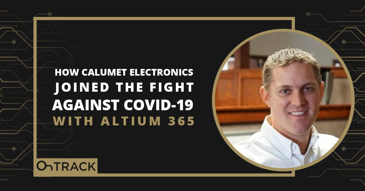 How Calumet Electronics Joined the Fight Against COVID-19 With Altium 365