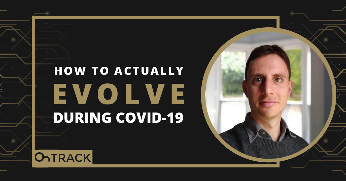 How To Actually Evolve During COVID-19