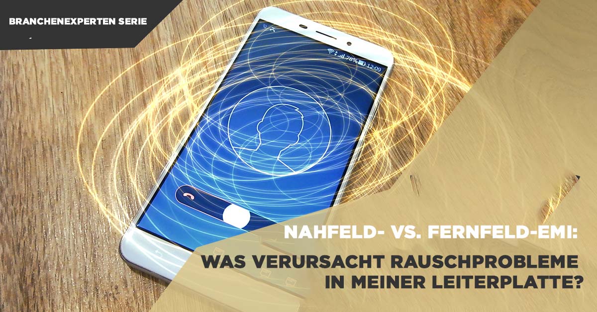 Nahfeld- vs. Fernfeld-EMI: Was verursacht Rauschprobleme in meiner Leiterplatte?