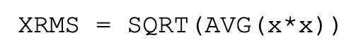 XRMS = SQRT(AVG(x*x))